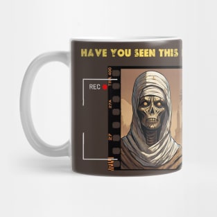 Have you Seen This MUMMY? Mug